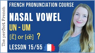 Lesson 15  How to pronounce UN UM in French  French pronunciation course [upl. by Elrem]