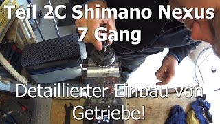 Teil 2C Shimano Nexus 7 Gang detaillierte Montage Getriebe amp Nabe Lagerspiel einstellen [upl. by Jacklin]