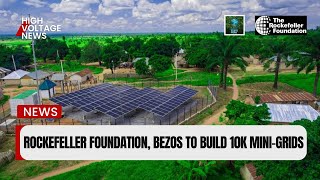 Rockefeller Foundation Bezos to build 10000MW minigrids in Nigeria [upl. by Leunamme]