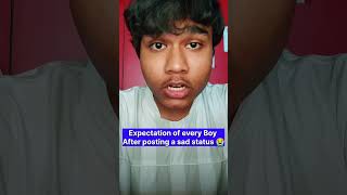 Expectation of every Boy after posting a sad status 😭 shorts viral trending reels funny new [upl. by Assiral570]