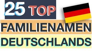 Nachnamen Deutschland – TOP 25 [upl. by Cherilynn969]