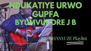 NDUKATIYE URWO GUPFA BY BYUMVUHORE JEAN BAPTISTE KARAHANYUZE [upl. by Lainahtan]