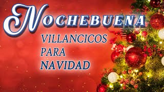 Los 30 Mejores Villancicos para Celebrar la Nochebuena ¡Feliz Navidad [upl. by Eidson]