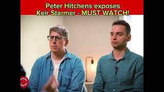 PETER HITCHENS EXPOSES KEIR STARMER  MUST WATCH [upl. by Sisely]