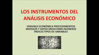 Cuales son los INSTRUMENTOS DEL ANÁLISIS ECONOMICO VARIABLE MODELOS NUMEROS INDICE [upl. by Renzo]