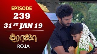 ROJA Serial  Episode 239  31st Jan 2019  ரோஜா  Priyanka  SibbuSuryan  Saregama TVShows Tamil [upl. by Anastas]