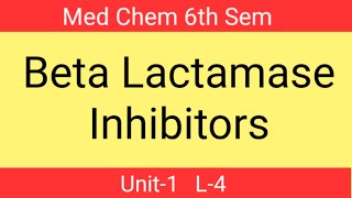 Beta Lactamase Inhibitors  Unit1 L4  Med chem 6th sem  B pharmacy  Pharma Dice [upl. by Ikkaj434]