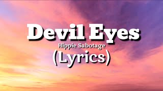 Hippie Sabotage  Devil Eyes Lyrics [upl. by Aekim]