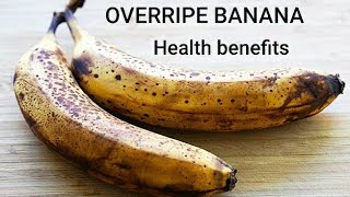 HEALTH BENEFITS OF OVERRIPE BANANA [upl. by Lebasi]