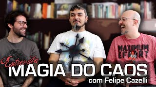 Magia do Caos  com Felipe Cazelli [upl. by Nachison51]