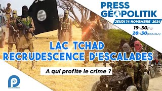 LAC TCHAD  RECRUDESCENCE DESCALADES  A QUI PROFITE LE CRIME [upl. by Aicert844]