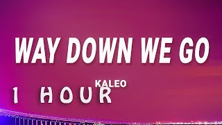 1 HOUR  KALEO  Way Down We Go Lyrics [upl. by Abehshtab]