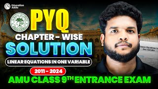 AMU 9th Entrance Exam 2025  Math  PYQ Chapterwise Solution  Linear Equations in one variable [upl. by Noseaj]