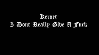 Kerser  I Dont Really Give A Fuck [upl. by Neirol]