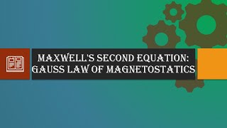 Maxwells Second Equation Gauss law of Magnetostatics [upl. by Nnylatsyrk]