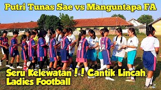 Cantik Lincah  Putri Tunas Sae FC vs Manguntapa FA  Ladies Football [upl. by Ahsilyt828]