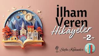 İlham Veren Hikayeler  2  Sesli Hikaye Dinle [upl. by Ticon]