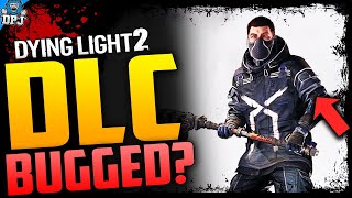 Dying Light 2 DLC BUGGED  The Authority pack Bugged  NEW FREE 13 DLCs For Dying Light 2 [upl. by Frieda]