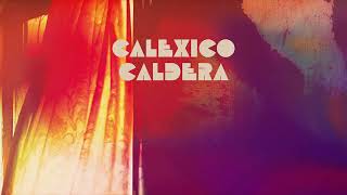 Calexico  quotCalderaquot Full Album Stream [upl. by Shepherd995]