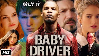 Baby Driver Full HD Movie in Hindi  Ansel Elgort  Kevin Spacey  Lily James  Story Explanation [upl. by Ellennahc485]