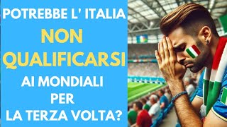 LITALIA POTREBBE RIMANERE ANCORA FUORI DAI MONDIALI VEDIAMO [upl. by Acassej977]