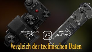 Panasonic Lumix S5II vs Fujifilm XPro2 Ein Vergleich der technischen Daten [upl. by Selden]