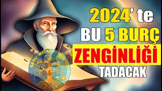 quotNOSTRADAMUS un KEHANETLERİNDEN 2024 yılında ZENGİNLİĞİ tadacak 5 burçquot  zengin olacak burçlar [upl. by Aibonez]