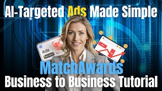 MatchAwards Advertising Tutorial AITargeted B2B Ads Made Simple [upl. by Ydissac657]