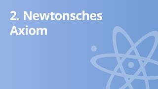 Physik Das 2 Newtonsche Axiom  Physik  Mechanik [upl. by Ennaesor17]