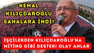 İşçilerden Kılıçdaroğluna miting gibi destek Kemal Kılıçdaroğlu sahalara indi [upl. by Mcgean]