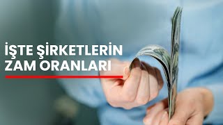 Zam Oranları Belli Oldu  İşte Şirketlerin Zam Oranları [upl. by Fagaly]