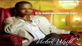 Victor Waill Si te hubiera conocido ayer Con Letras [upl. by Micco]