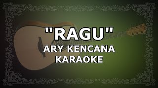 RAGU  Ary Kencana  Karaoke [upl. by Maillij]