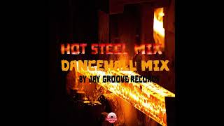 HOT STEEL DANCEHALL MIX BY JAY GROOVE RECORDS [upl. by Alyhc]