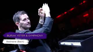 BURAK YETER amp SYMPHONY  BADINEIRE Bach [upl. by Resor]