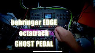 behringer EDGE  octatrack  GHOST PEDAL JAM [upl. by Bannasch]