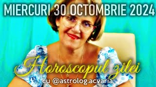 MIERCURI 30 OCTOMBRIE 2024 ☀♏ HOROSCOPUL ZILEI cu astrolog ACVARIA [upl. by Cone885]