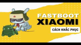 Cách fastboot Xiaomi thoát khỏi chế độ [upl. by Vivianna948]