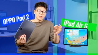 OPPO Pad 2 vs iPad Air 5 iPad is better But why should you still CONSIDER buying the OPPO Tablet [upl. by Morehouse]