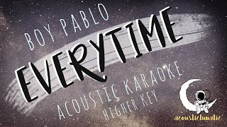 EVERYTIME Boy Pablo Acoustic KaraokeHigher Keykey of A [upl. by Neerol]