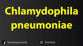 How To Pronounce Chlamydophila pneumoniae [upl. by Yenobe]