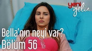 Yeni Gelin 56 Bölüm  Bellanın Neyi Var [upl. by Enidaj]