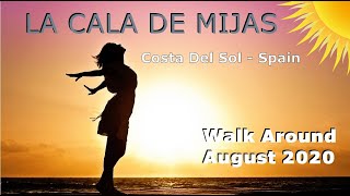 LA CALA DE MIJAS WALK AROUND AUGUST 2020 Costa Del Sol Spain [upl. by Strang]