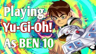 Playing YuGiOh As Ben 10  Custom Cards  Ben 10 Archetype [upl. by Haroppizt]