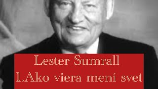 Lester Sumrall  1 Ako viera mení svet [upl. by Meeki641]