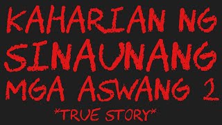 KAHARIAN NG SINAUNANG MGA ASWANG 2 True Story [upl. by Isadora]