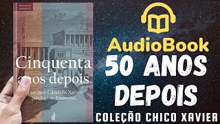 Audiobook 50 Anos Depois  Livro 011 1940  OBRA COMPLETA  Chico Xavier [upl. by Koorb]