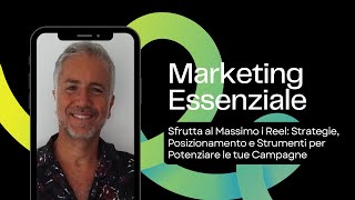 Sfrutta al Massimo i Reel Strategie Posizionamento e Strumenti per Potenziare le tue Campagne [upl. by Bakeman]