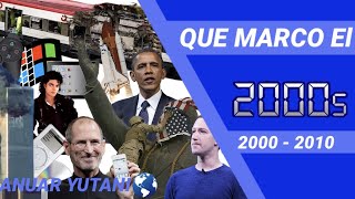 Acontecimientos importantes del mundo 2000  2010  Que marco la decada de los 2000s  Anuar Yutani [upl. by Borlase]