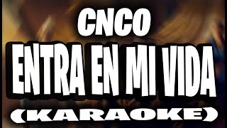 CNCO  Entra en Mi Vida KARAOKE [upl. by Garwood59]